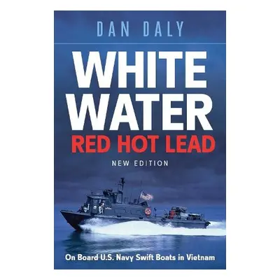 White Water Red Hot Lead - Daly, Dan