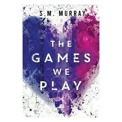 Games we Play - Murray, S.M.