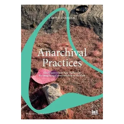 Anarchival Practices - Zaayman, Carine