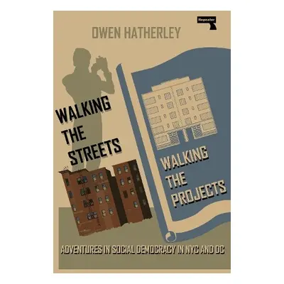 Walking the Streets/Walking the Projects - Hatherley, Owen