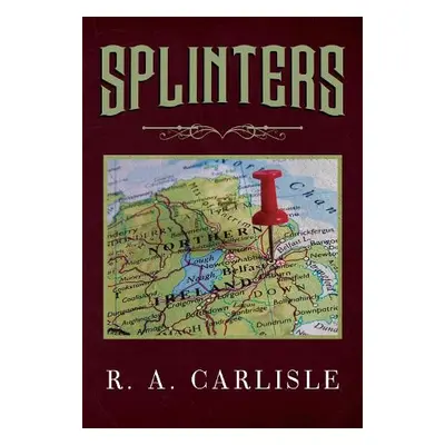 Splinters - Carlisle, R. A.