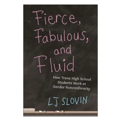 Fierce, Fabulous, and Fluid - Slovin, LJ