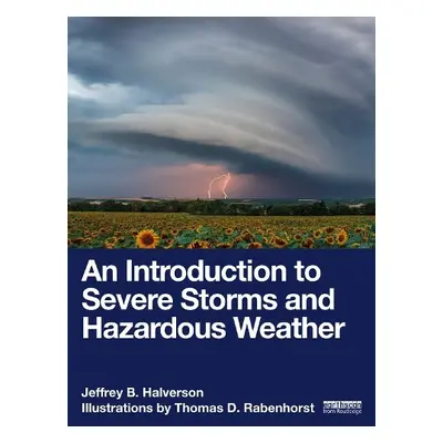 Introduction to Severe Storms and Hazardous Weather - Halverson, Jeffrey B.