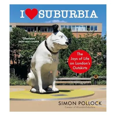 I Love Suburbia - Pollock, Simon