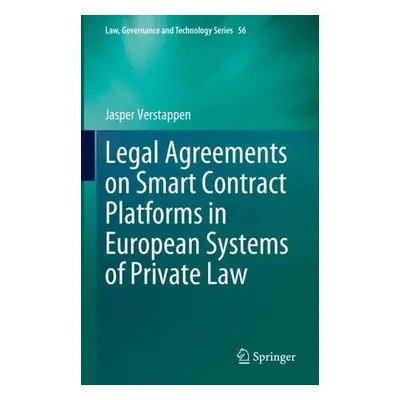 Legal Agreements on Smart Contract Platforms in European Systems of Private Law - Verstappen, Ja