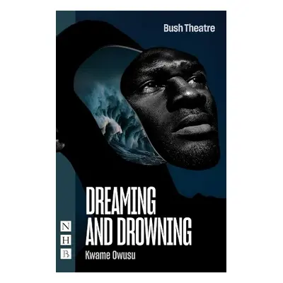 Dreaming and Drowning - Owusu, Kwame