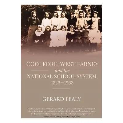 Coolfore, west Farney and the National School System, 1826–1968 - Fealy, Gerard