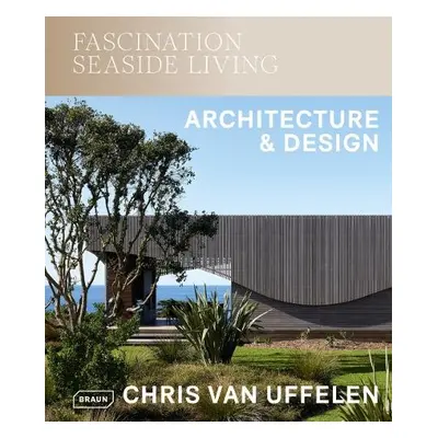 Fascination Seaside Living: Architecture a Design - van Uffelen, Chris