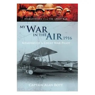 My War in the Air 1916 - Bott, Alan