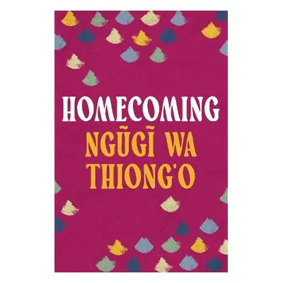 Homecoming - Thiong'o, Ngugi wa