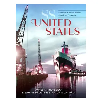 SS United States - Rindfleisch, James K. a Bauer, F. Samuel a Daywalt, Stanton R.