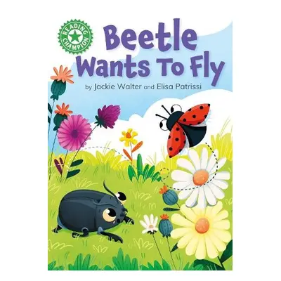 Reading Champion: Beetle Wants to Fly - Walter, Jackie