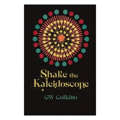 Shake the Kaleidoscope - Colkitto, GW