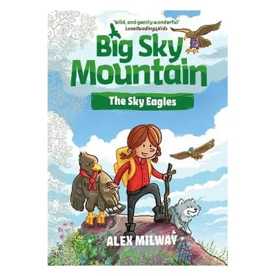 Big Sky Mountain: The Sky Eagles - Milway, Alex