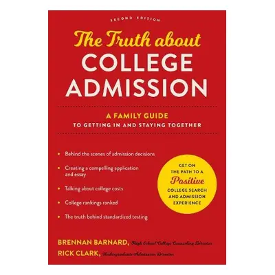 Truth about College Admission - Barnard, Brennan (Khan Lab School) a Clark, Rick (Director of Un