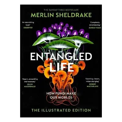 Entangled Life (The Illustrated Edition) - Sheldrake, Merlin