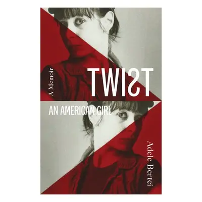 Twist: An American Girl - Bertei, Adele