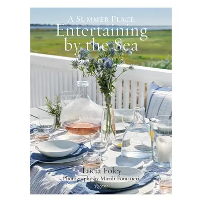 Entertaining by the Sea - Foley, Tricia a Forastieri , Marili