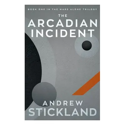 Arcadian Incident - Stickland, Andrew