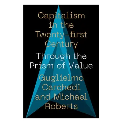 Capitalism in the 21st Century - Carchedi, Guglielmo (Amsterdam University) a Roberts, Michael