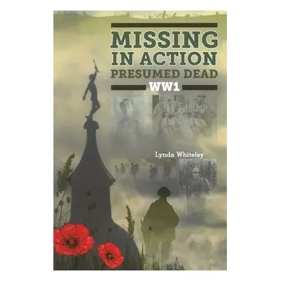 Missing in Action Presumed Dead WW1 - Whiteley, Lynda