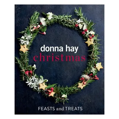 Donna Hay Christmas Feasts and Treats - Hay, Donna