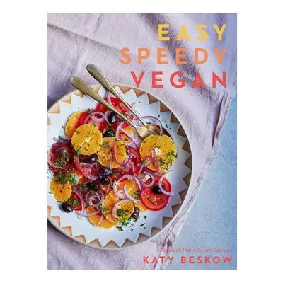 Easy Speedy Vegan - Beskow, Katy