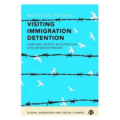 Visiting Immigration Detention - Peterie, Michelle (The University of Sydney)