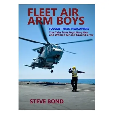 Fleet Air Arm Boys Volume Three - Bond, Steve