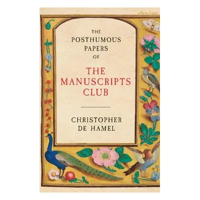 Posthumous Papers of the Manuscripts Club - Hamel, Christopher de