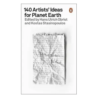 140 Artists' Ideas for Planet Earth - Obrist, Hans Ulrich a Stasinopoulos, Kostas