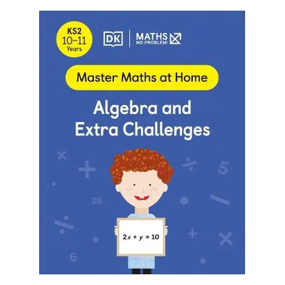 Maths — No Problem! Algebra and Extra Challenges, Ages 10-11 (Key Stage 2) - Problem!, Maths Ă˘€