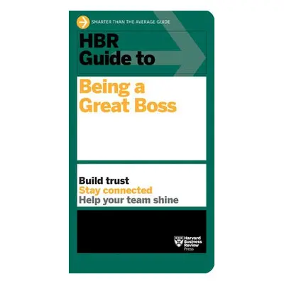 HBR Guide to Being a Great Boss - Harvard Business Review