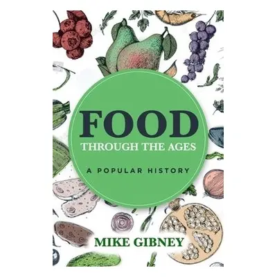 Food Through the Ages - Gibney, Mike