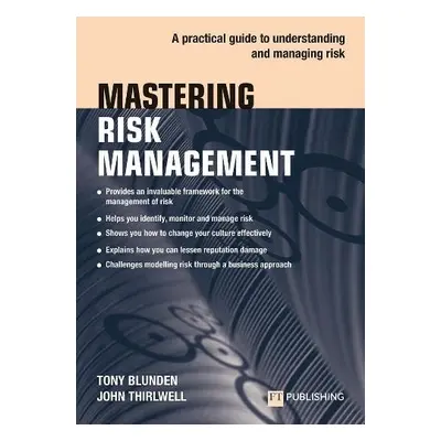 Mastering Risk Management: A practical guide to understanding and managing risk - Blunden, Tony 