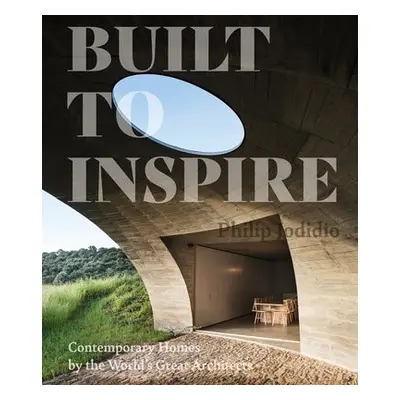 Built to Inspire - Jodidio, Philip