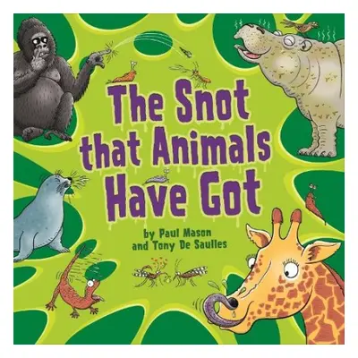 Snot That Animals Have Got - Mason, Paul