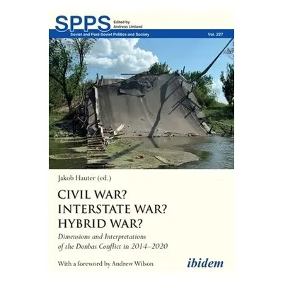 Civil War? Interstate War? Hybrid War? – Dimensions and Interpretations of the Donbas Conflict i