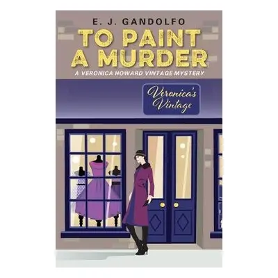 To Paint A Murder - Gandolfo, E J