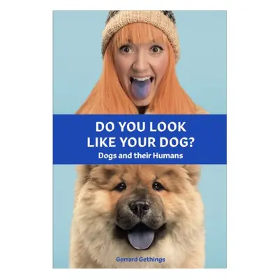 Do You Look Like Your Dog? The Book - Gethings, Gerrard