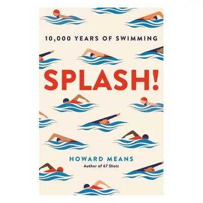 Splash! : 10,000 Years of Swimming