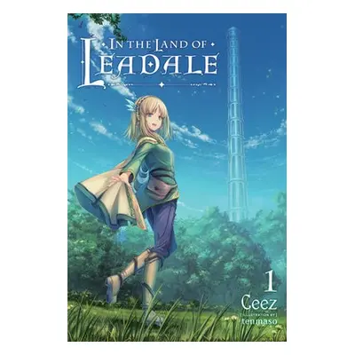 In the Land of Leadale, Vol. 1 (light novel) - Ceez