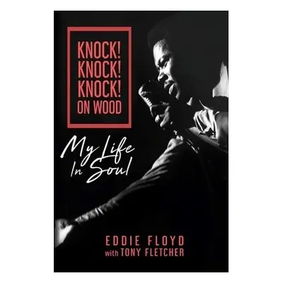 Knock! Knock! Knock! On Wood - Floyd, Eddie a Fletcher, Tony