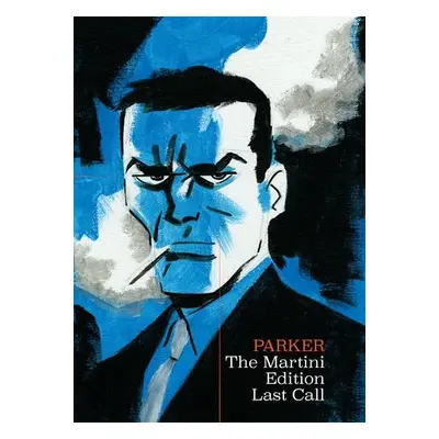 Richard Stark's Parker: The Martini Edition - Last Call - Cooke, Darwyn a Stark, Richard