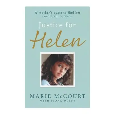 Justice for Helen: As featured in The Mirror - McCourt, Marie