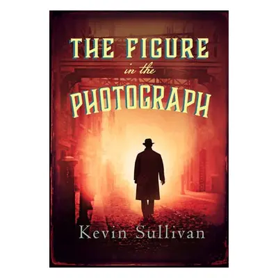 Figure in the Photograph - Sullivan, Kevin