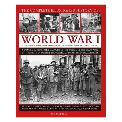 World War I, Complete Illustrated History of - Westwell, Ian