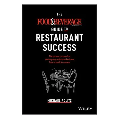 Food and Beverage Magazine Guide to Restaurant Success - Politz, Michael