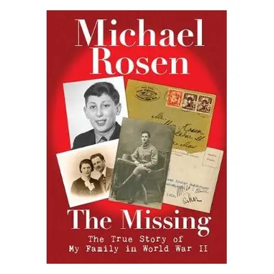 Missing: The True Story of My Family in World War II - Rosen, Michael