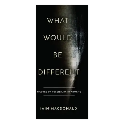 What Would Be Different - Macdonald, Iain